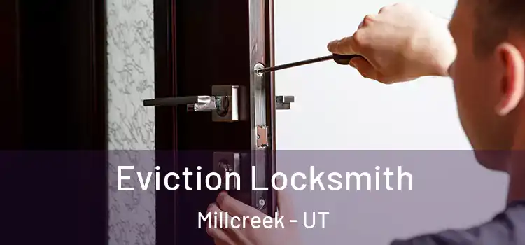  Eviction Locksmith Millcreek - UT